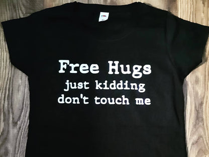 Kids Fun Dark Humour Sarcastic Novelty T shirt (Free Hugs Just Kidding Don't Touch Me)